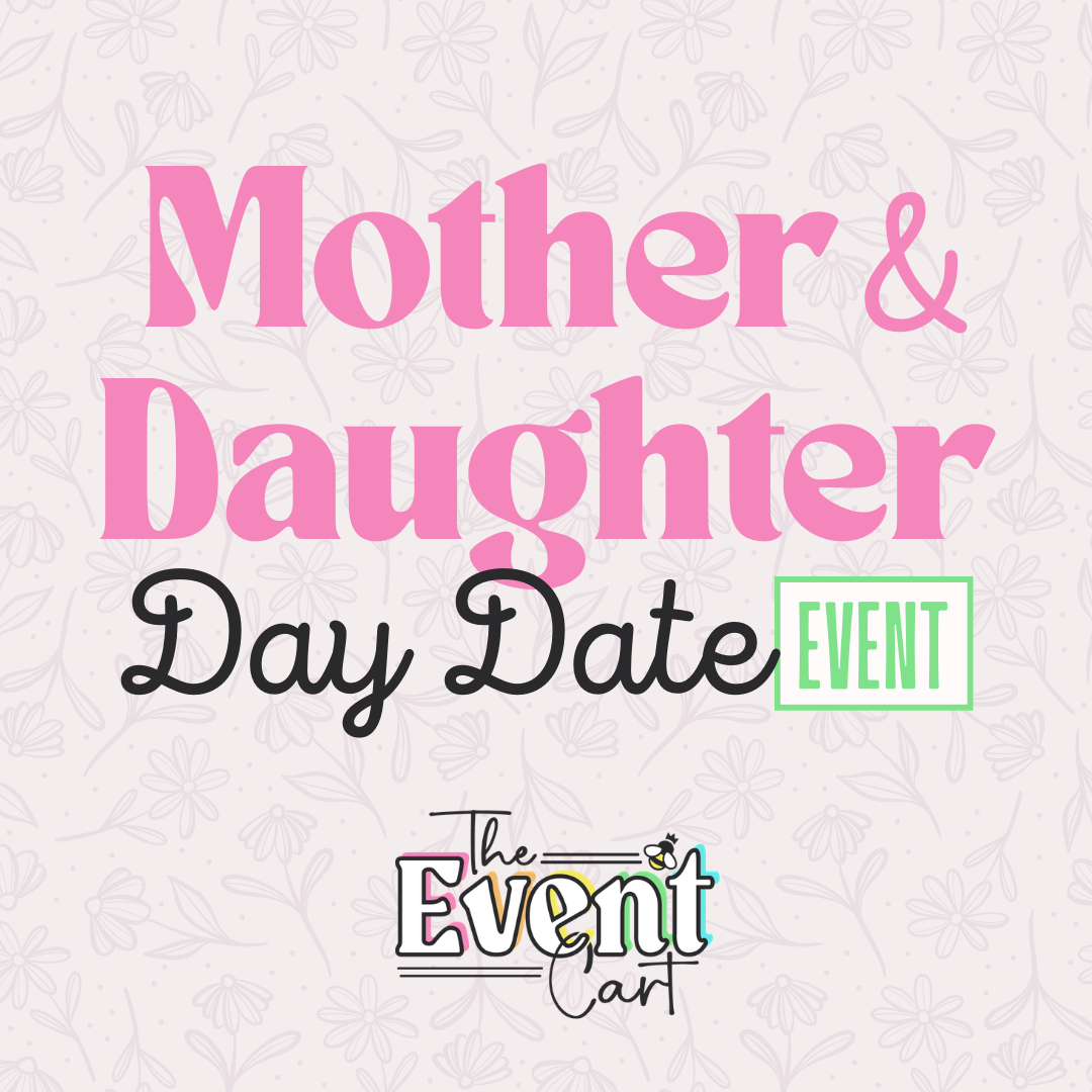 Mom + Daughter Day Date